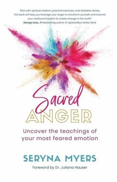 Sacred Anger: Uncover the teachings of your most feared emotion - Myers, Seryna