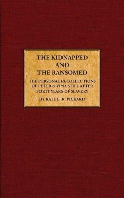 The Kidnapped and The Ransomed: Being the Personal Recollections of Peter Still and His Wife 