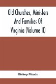 Old Churches, Ministers And Families Of Virginia (Volume II)