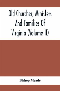 Old Churches, Ministers And Families Of Virginia (Volume II) - Meade, Bishop