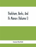 Thatcham, Berks, And Its Manors (Volume I)