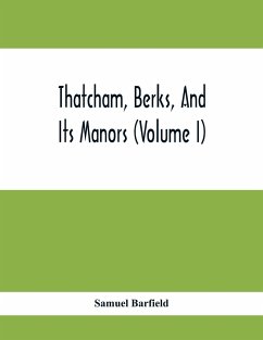 Thatcham, Berks, And Its Manors (Volume I) - Barfield, Samuel