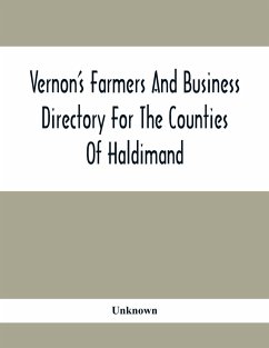 Vernon'S Farmers And Business Directory For The Counties Of Haldimand, Lincoln, Welland And Wentworth For The Years 1917-8 - Unknown