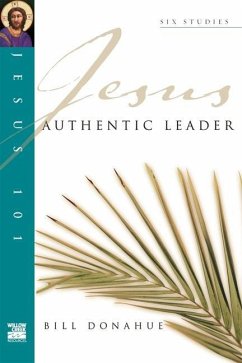 Jesus 101: Authentic Leader - Donahue, Bill