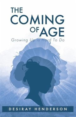 The Coming of Age: Growing Up is Hard To Do - Henderson, Desiray