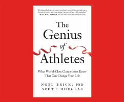 The Genius of Athletes: What World-Class Competitors Know That Can Change Your Life - Brick Ph. D., Noel; Douglas, Scott