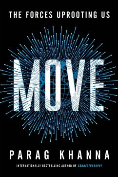 Move: The Forces Uprooting Us - Khanna, Parag