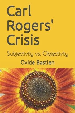 Carl Rogers' Crisis: Subjectivity vs. Objectivity - Bastien, Ovide