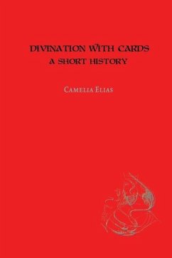 Divination with Cards: A Short History - Elias, Camelia