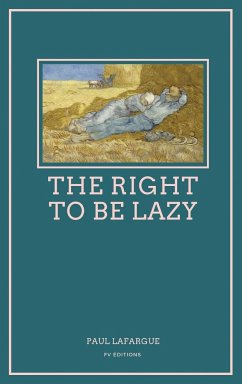 The Right To Be Lazy - Lafargue, Paul