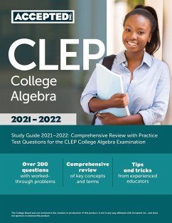 CLEP College Algebra Study Guide 2021-2022 - Accepted Inc.