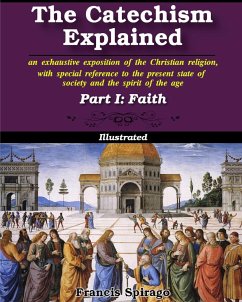 The Catechism Explained, Part I - Spirago, Francis