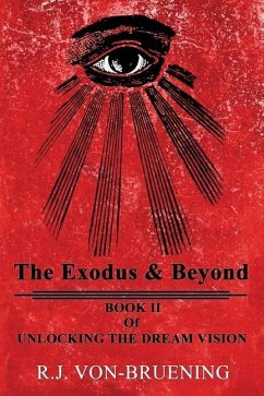 The Exodus & Beyond: Book II of UNLOCKING the DREAM VISION - Von-Bruening, R. J.