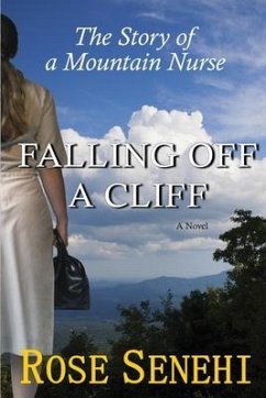 Falling Off a Cliff: The Story of a Mountain Nurse - Senehi, Rose