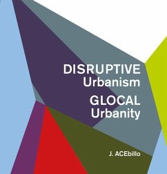 Disruptive Urbanism, Glocal Urbanity - Acebillo, J.
