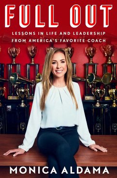 Full Out: Lessons in Life and Leadership from America's Favorite Coach - Aldama, Monica