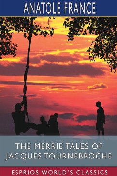 The Merrie Tales of Jacques Tournebroche (Esprios Classics) - France, Anatole