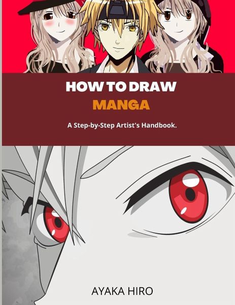 How To Draw Manga A Step By Step Artist S Handbook Von Ayaka Hiro Englisches Buch Bucher De