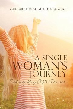 A Single Woman's Journey: Finding Joy After Divorce - Dembowski, Margaret (maggie)