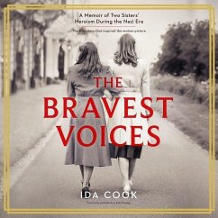 The Bravest Voices: A Memoir of Two Sisters' Heroism During the Nazi Era - Cook, Ida