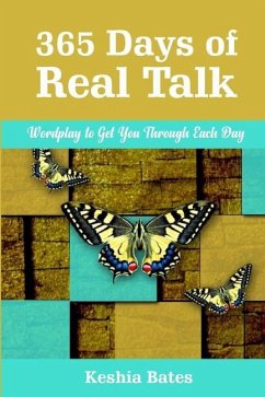 365 Days of Real Talk: Wordplay to Get You Through Each Day - Bates, Keshia