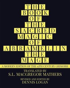 The Book of the Sacred Magic of Abramelin the Mage: A Modern Edition of the 15th Century Grimoire - Mathers, S. L. Macgregor