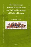 The Pechenegs: Nomads in the Political and Cultural Landscape of Medieval Europe