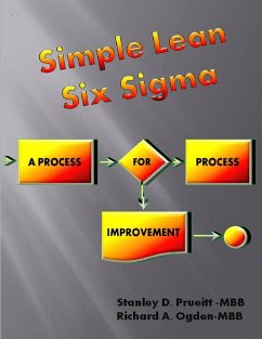 Simple Lean Six Sigma, A Process For Process Improvement - Prueitt, Stanley D.; Ogden, Richard A.