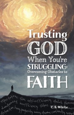 Trusting God When You're Struggling - White, C. E.