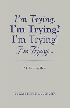I'm Trying. I'm Trying? I'm Trying! I'm Trying... - Hollinger, Elizabeth