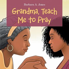 Grandma, Teach Me to Pray - Jones, Barbara A.