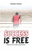 Success Is Free: Only if you are ready to pay the price