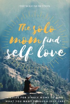The solo Mom Finds Self Love - The Solo Mom Finds