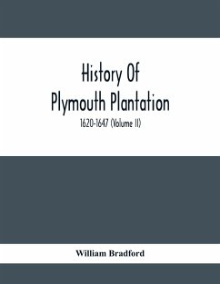 History Of Plymouth Plantation, 1620-1647 (Volume Ii) - Bradford, William