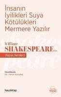 Insanin Iyilikleri Suya Kötülükleri Mermere Yazilir - William Shakespeareden Hayat Dersleri - Karadag, Nimet