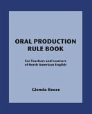 Oral Production Rule Book: For Teachers and Learners of North American English