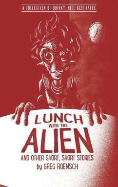 Lunch with the Alien and Other Short, Short Stories - Roensch, Greg