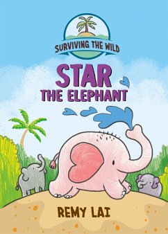 Surviving the Wild: Star the Elephant - Lai, Remy