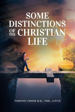 Some distinctions of the Christian Life - Cross, Timothy
