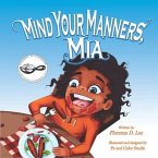 Mind Your Manners, Mia: A Book About Manners