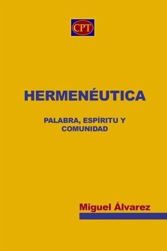 Hermenéutica: Palabra, Espíritu y Comunidad - Álvarez, Miguel