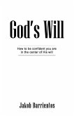 God's Will: How to be confident you are in the center of His will