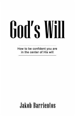 God's Will: How to be confident you are in the center of His will - Barrientos, Jakob