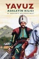 Yavuz - Adaletin Kilici - Mücahit Kücükyilmaz, M.