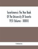 Torontonensis The Year Book Of The University Of Toronto 1931 (Volume - XXXIII)