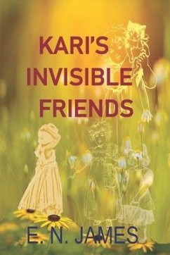 Kari's Invisible Friends - James, E. N.