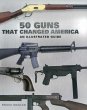 50 Guns That Changed America - Bild 1