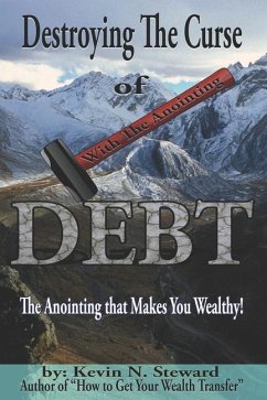 Destroying the Curse of Debt: The Anointing that Makes You Wealthy! - Steward, Kevin N.