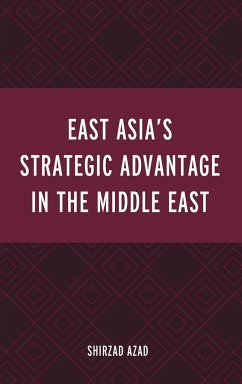 East Asia's Strategic Advantage in the Middle East - Azad, Shirzad