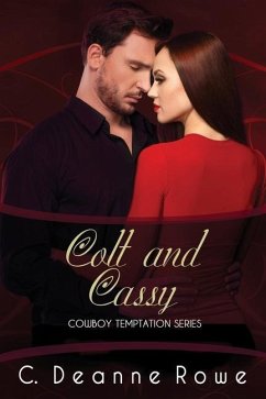 Colt and Cassy: Cowboy Temptation Series - Rowe, C. Deanne